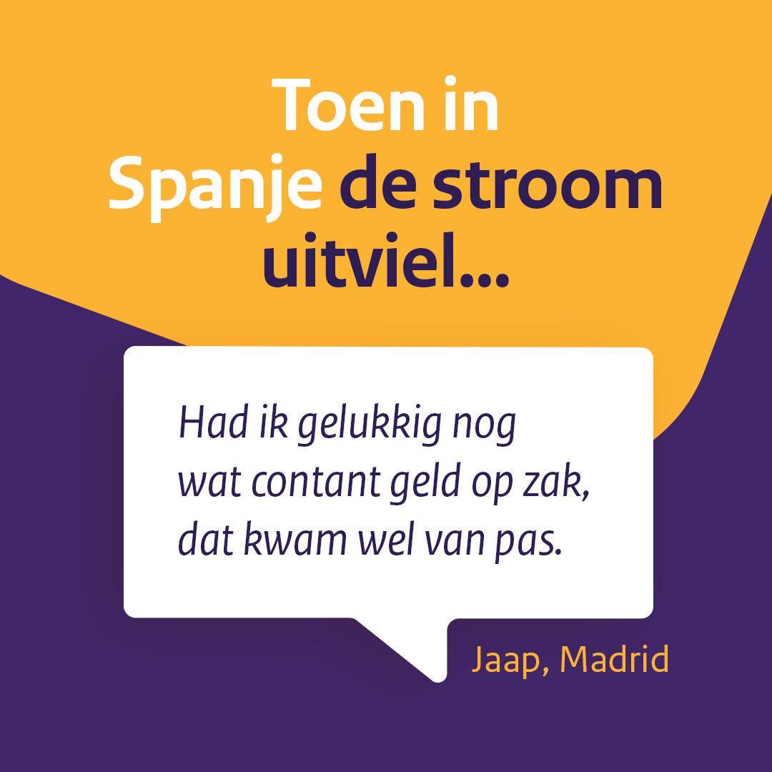 Tekst op de afbeelding: 'Toen in de Spanje de stroom uitviel had ik gelukkig nog wat contact geld op zak dat kwam wel van pas. Quote van Jaap in Madrid